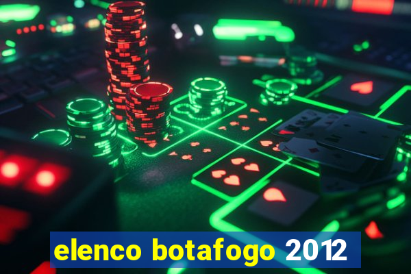 elenco botafogo 2012