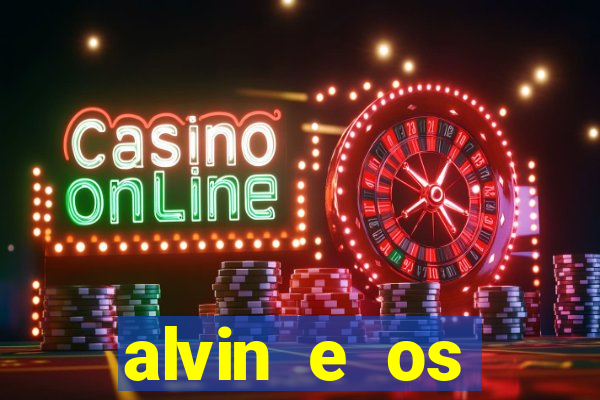 alvin e os esquilos 3 filme completo dublado download