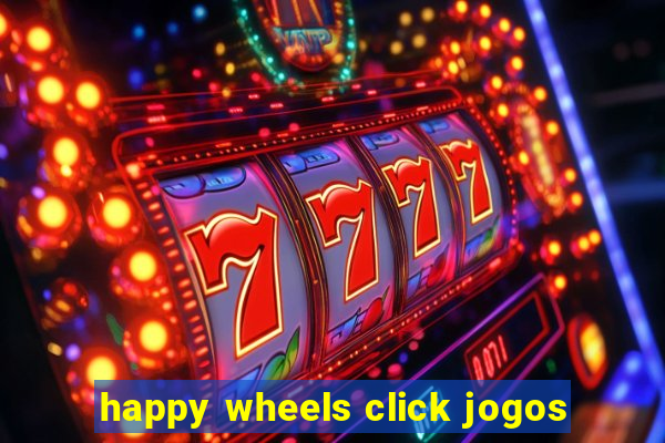 happy wheels click jogos