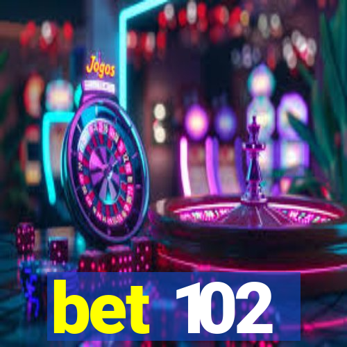 bet 102