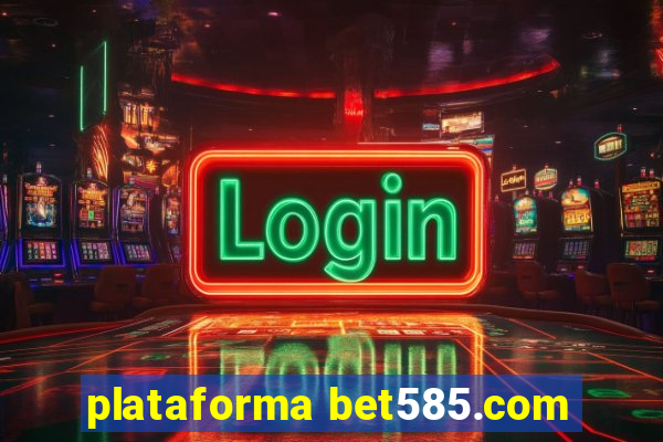 plataforma bet585.com