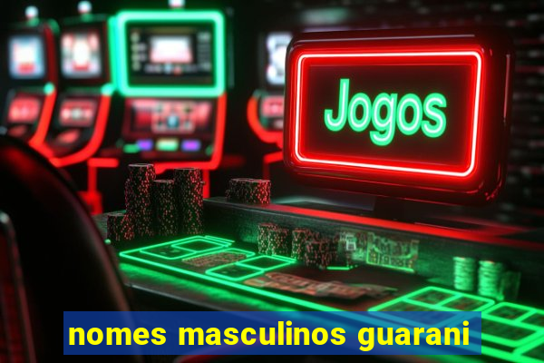 nomes masculinos guarani