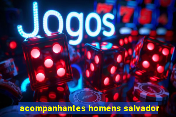 acompanhantes homens salvador