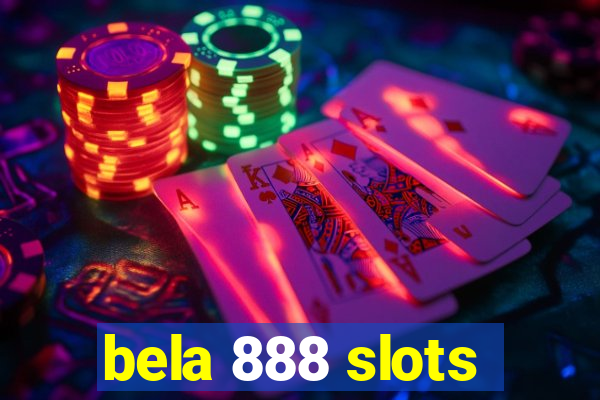 bela 888 slots