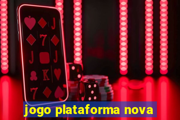 jogo plataforma nova