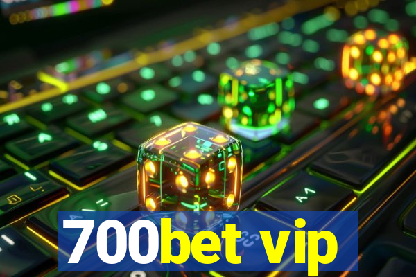 700bet vip