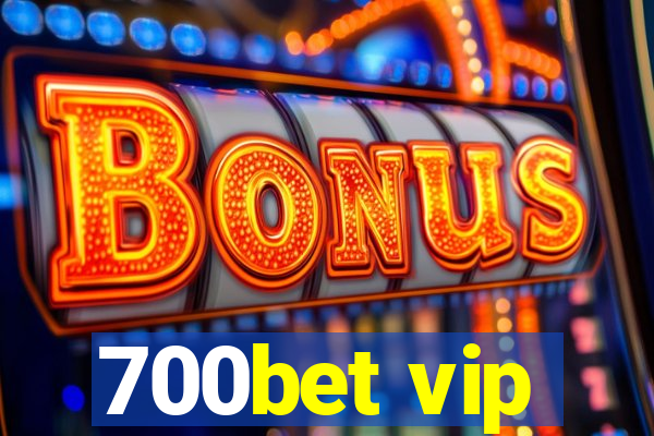 700bet vip