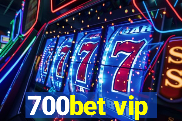 700bet vip