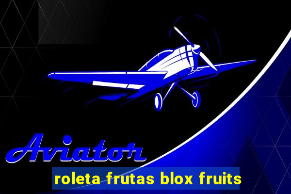 roleta frutas blox fruits