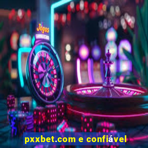 pxxbet.com e confiável