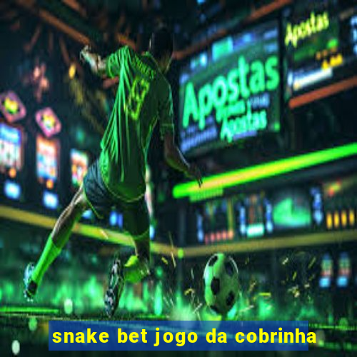 snake bet jogo da cobrinha