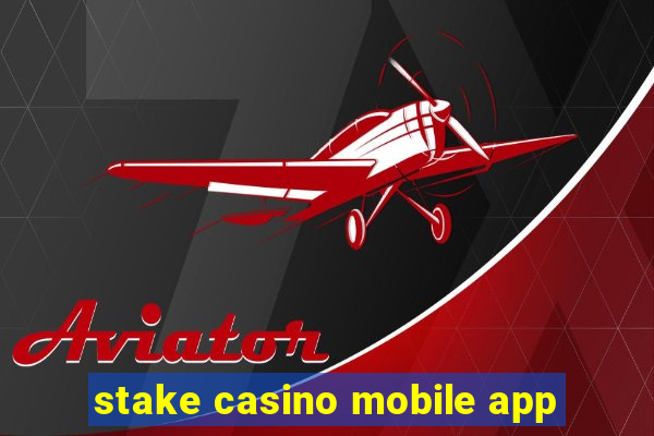 stake casino mobile app