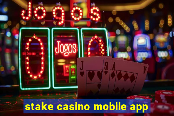 stake casino mobile app