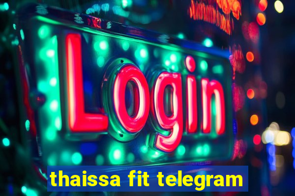 thaissa fit telegram