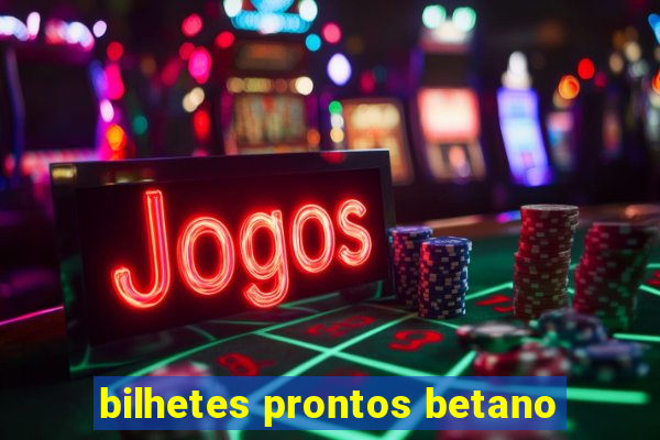 bilhetes prontos betano