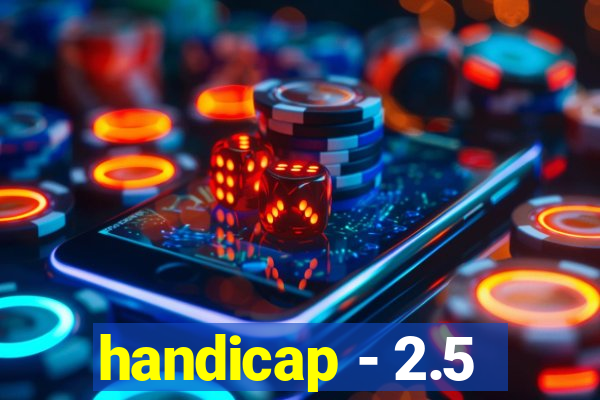 handicap - 2.5