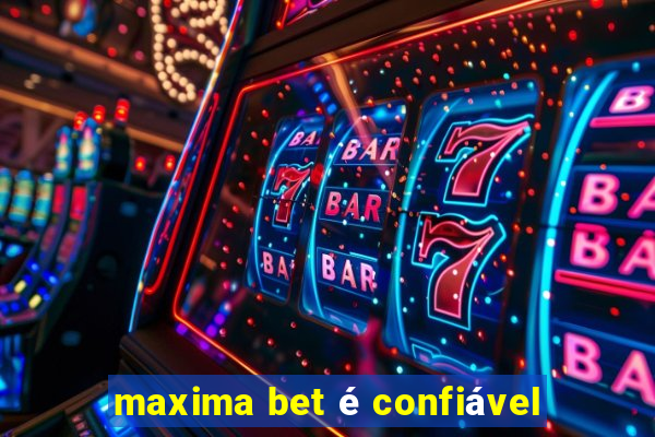 maxima bet é confiável