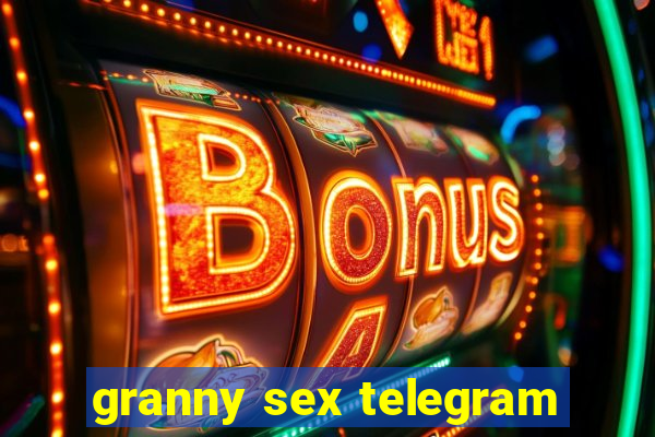 granny sex telegram