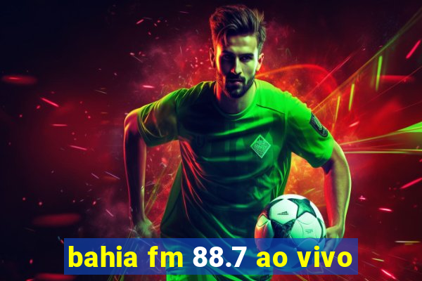 bahia fm 88.7 ao vivo