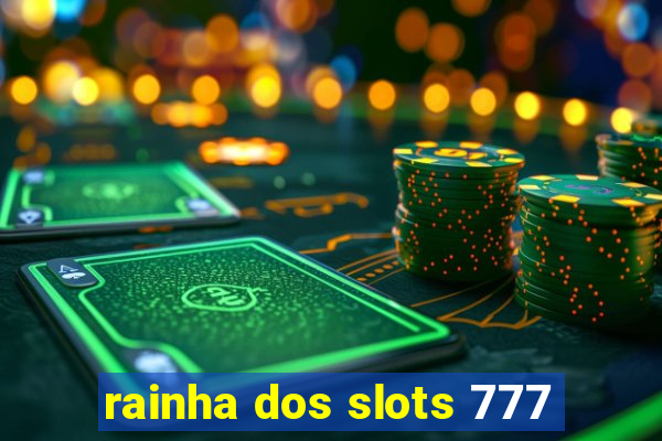 rainha dos slots 777