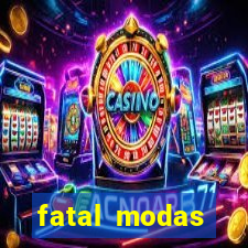 fatal modas barreiras bahia