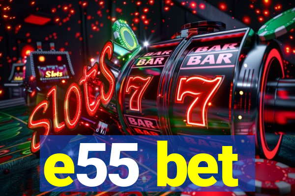 e55 bet