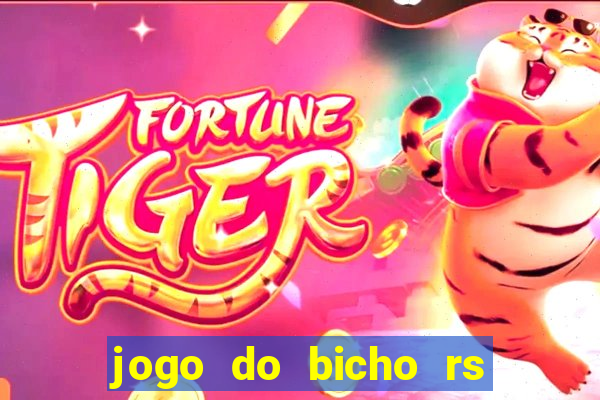 jogo do bicho rs resultado certo de hoje 14h 18h rj hoje