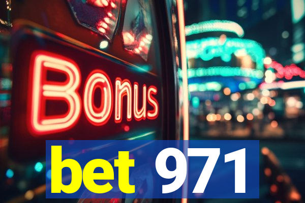 bet 971