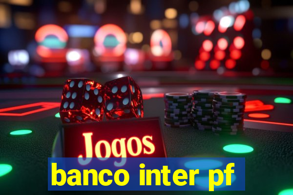 banco inter pf