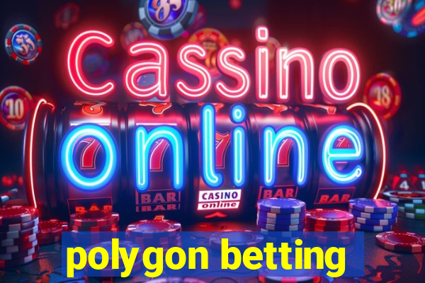 polygon betting