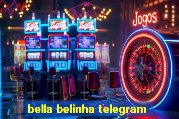 bella belinha telegram