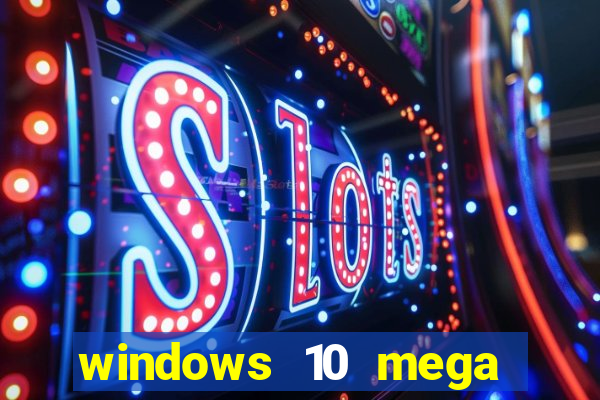 windows 10 mega lite torrent