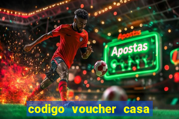 codigo voucher casa de apostas