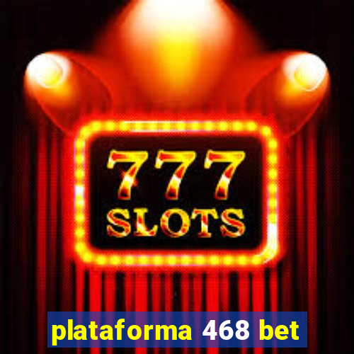 plataforma 468 bet