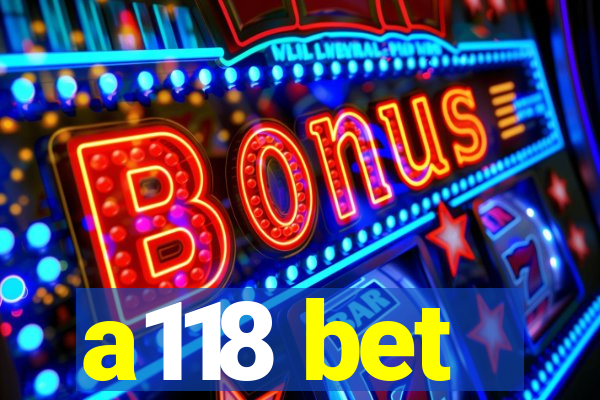 a118 bet