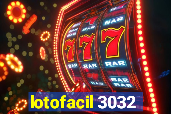 lotofacil 3032