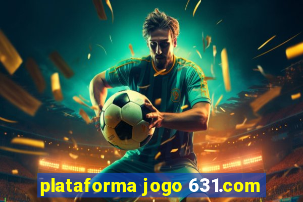 plataforma jogo 631.com