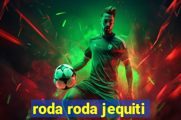 roda roda jequiti