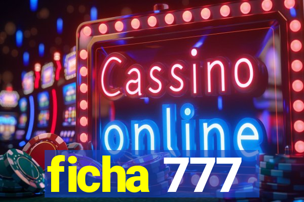 ficha 777