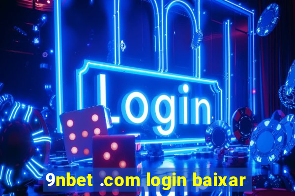 9nbet .com login baixar