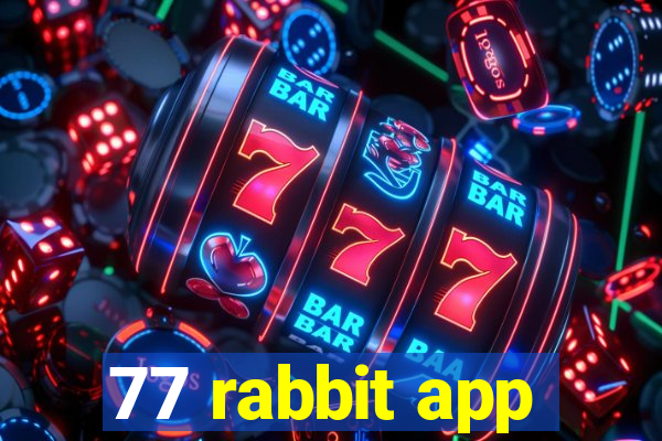 77 rabbit app