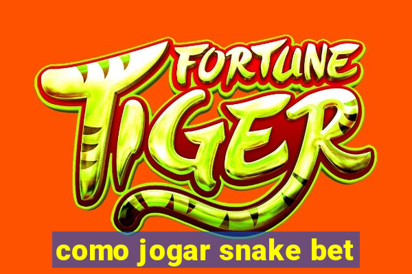 como jogar snake bet