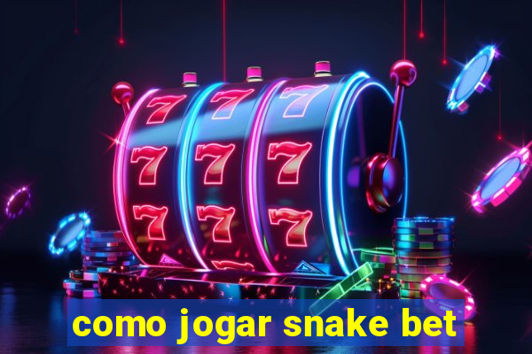 como jogar snake bet