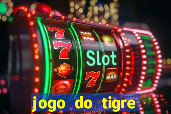 jogo do tigre ganha dinheiro mesmo