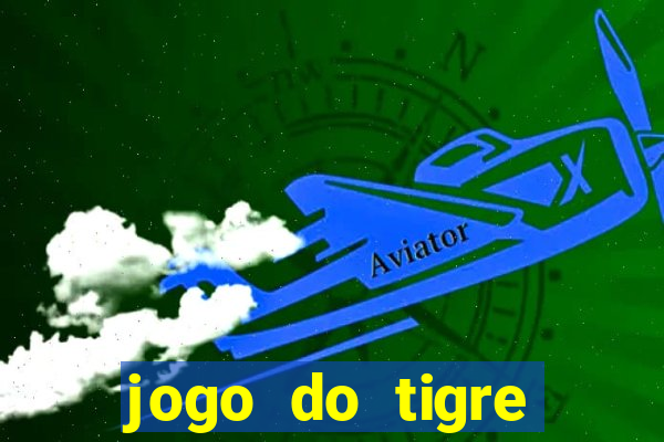 jogo do tigre ganha dinheiro mesmo