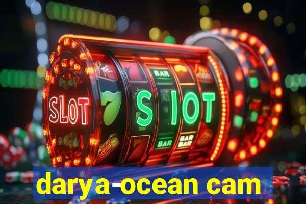 darya-ocean cam