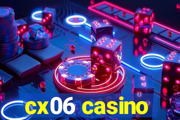 cx06 casino