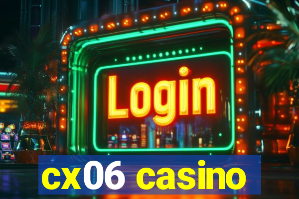 cx06 casino