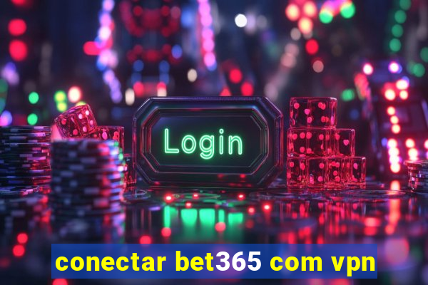 conectar bet365 com vpn