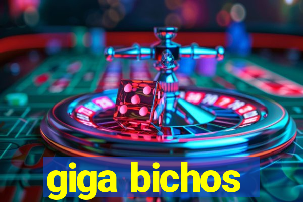 giga bichos